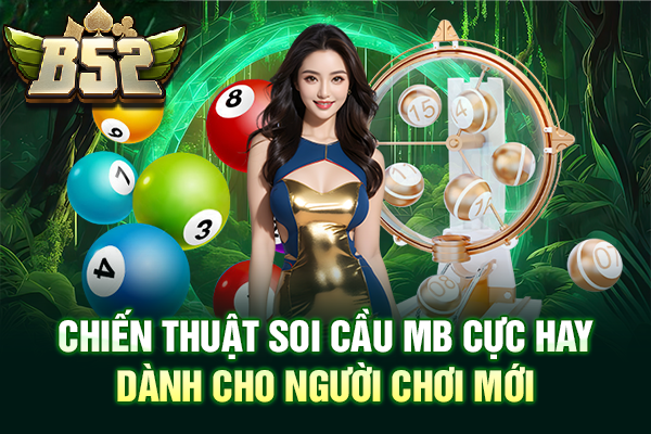 Chiến thuật Soi Cầu cực hay dành cho người chơi mới