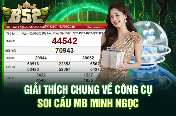 Giải thích chung về công cụ Soi Cầu Minh Ngọc B52CLUB