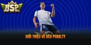 Giới thiệu về Kèo Penalty B52CLUB
