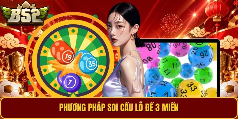 Phương pháp Soi Cầu 3 Miền B52CLUB